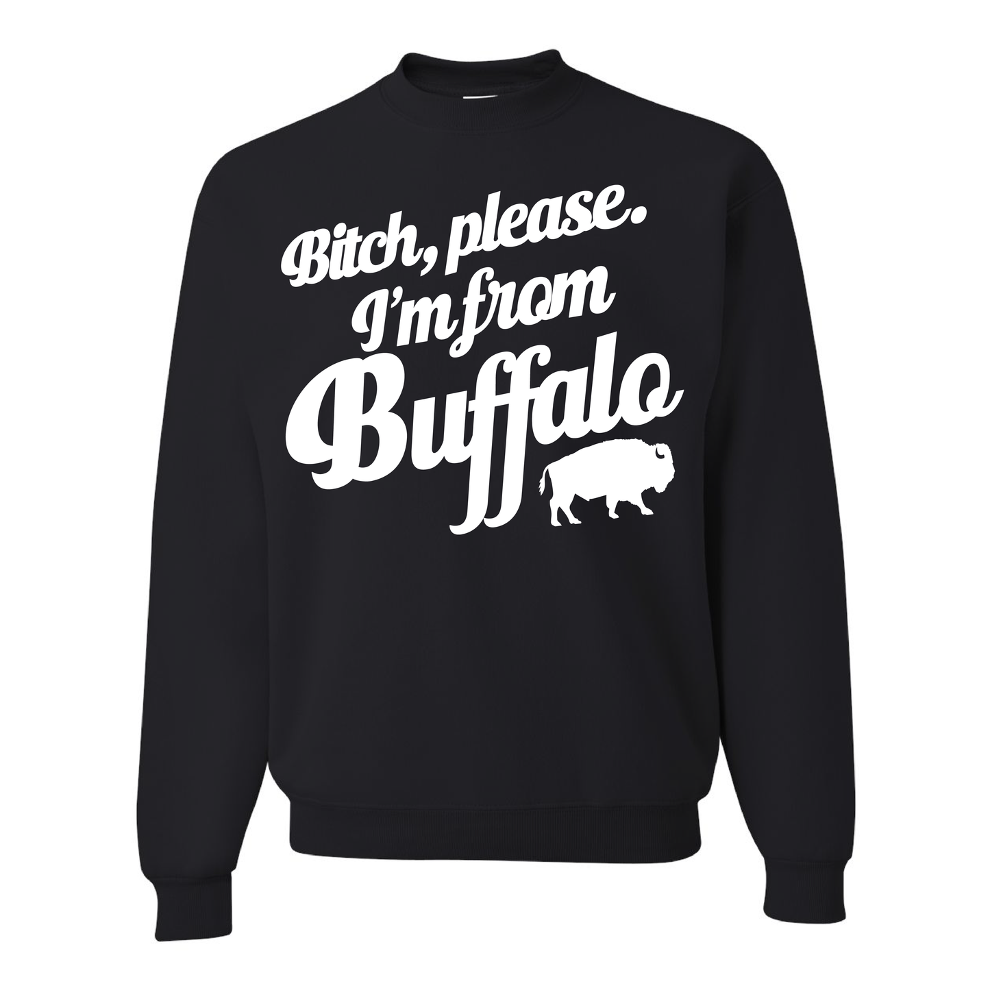 B*tch Please I'm From Buffalo Crew in Black